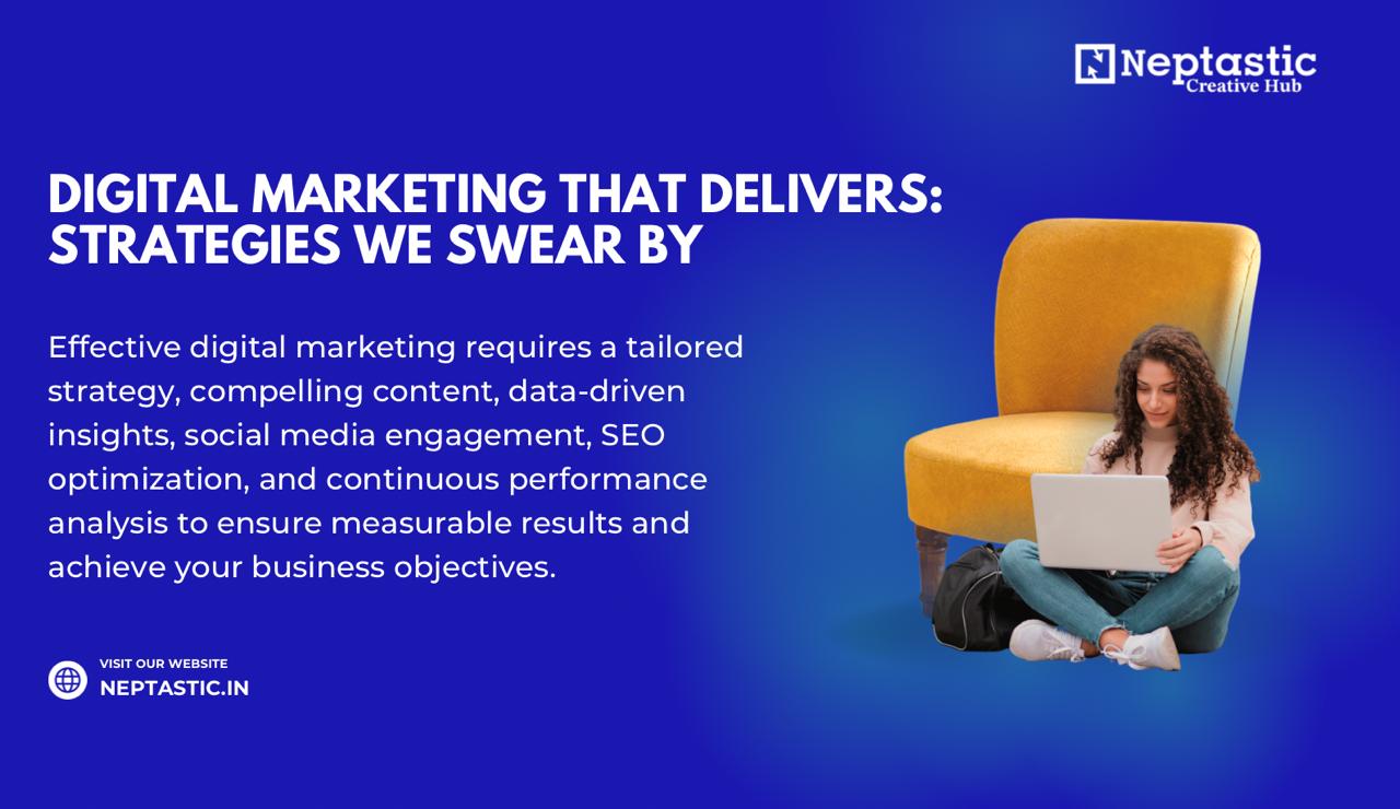 Digital Marketing That Delivers: Strategies We Swear By